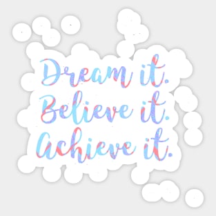 'Dream it. Believe it. Achieve it.' Typography Design Sticker